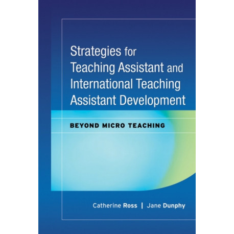 Strategies for Teaching Assistant and International Teaching Assistant Development: Beyond Micro Teaching