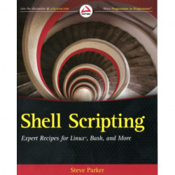Shell Scripting: Expert Recipes for Linux, Bash, and more