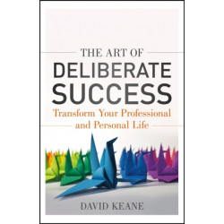 The Art of Deliberate Success: The 10 Behaviours of Successful People