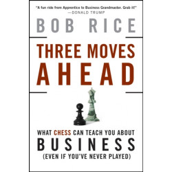 Three Moves Ahead: What Chess Can Teach You About Business