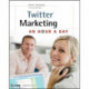 Twitter Marketing: An Hour a Day