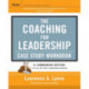 The Coaching for Leadership Case Study Workbook