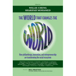 The World that Changes the World: How Philanthropy, Innovation, and Entrepreneurship are Transforming the Social Ecosystem