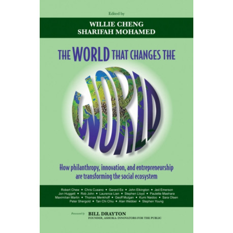 The World that Changes the World: How Philanthropy, Innovation, and Entrepreneurship are Transforming the Social Ecosystem