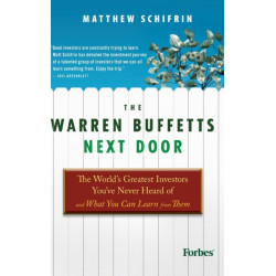 The Warren Buffetts Next Door: The World's Greatest Investors You've Never Heard Of and What You Can Learn From Them