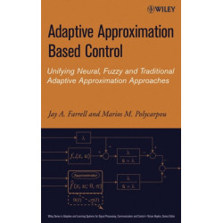 Adaptive Approximation Based Control: Unifying Neural, Fuzzy and Traditional Adaptive Approximation Approaches