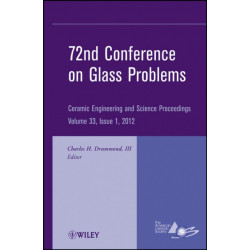 72nd Conference on Glass Problems: A Collection of Papers Presented at the 72nd Conference on Glass Problems, The Ohio State University, Columbus, Ohio, October 18-19, 2011, Volume 33, Issue 1