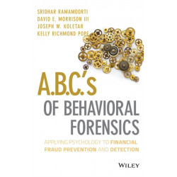 A.B.C.'s of Behavioral Forensics: Applying Psychology to Financial Fraud Prevention and Detection