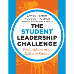 The Student Leadership Challenge: Facilitation and Activity Guide