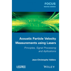 Acoustic Particle Velocity Measurements Using Lasers: Principles, Signal Processing and Applications