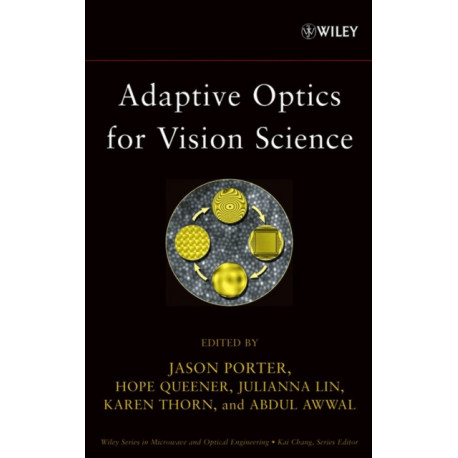 Adaptive Optics for Vision Science: Principles, Practices, Design, and Applications