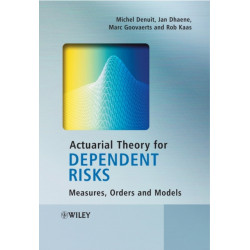Actuarial Theory for Dependent Risks: Measures, Orders and Models