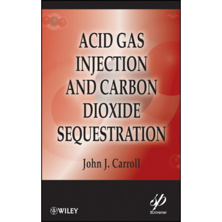 Acid Gas Injection and Carbon Dioxide Sequestration