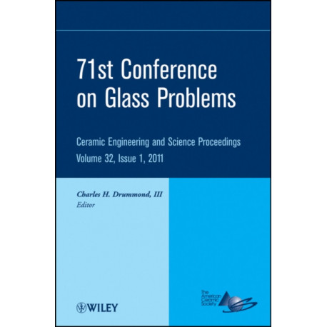 71st Conference on Glass Problems: A Collection of Papers Presented at the 71st Conference on Glass Problems, The Ohio State University, Columbus, Ohio, October 19-20, 2010, Volume 32, Issue 1