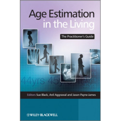 Age Estimation in the Living: The Practitioner's Guide