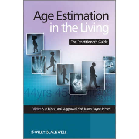 Age Estimation in the Living: The Practitioner's Guide