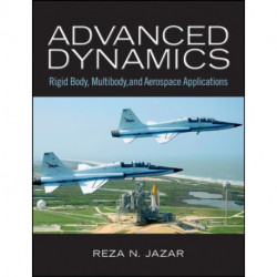 Advanced Dynamics: Rigid Body, Multibody, and Aerospace Applications