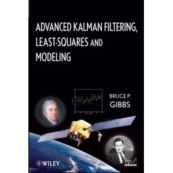 Advanced Kalman Filtering, Least-Squares and Modeling: A Practical Handbook