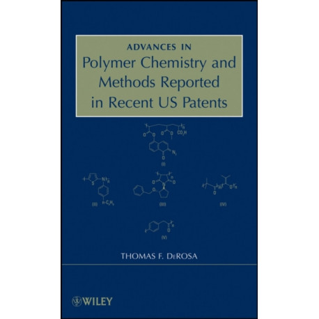 Advances in Polymer Chemistry and Methods Reported in Recent US Patents