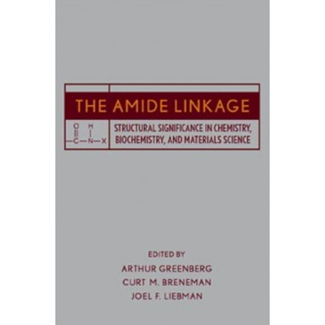 The Amide Linkage: Structural Significance in Chemistry, Biochemistry, and Materials Science