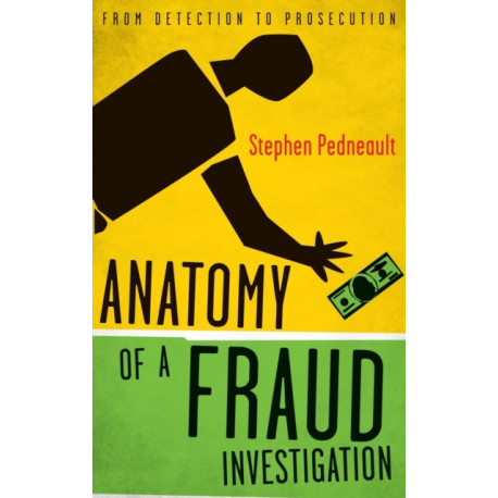 Anatomy of a Fraud Investigation: From Detection to Prosecution