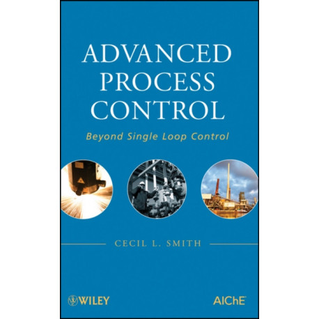 Advanced Process Control: Beyond Single Loop Control