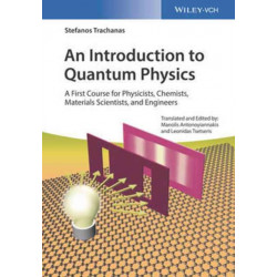 An Introduction to Quantum Physics: A First Course for Physicists, Chemists, Materials Scientists, and Engineers