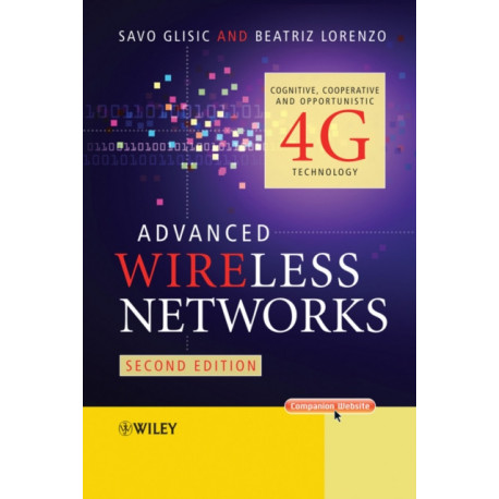 Advanced Wireless Networks: Cognitive, Cooperative and Opportunistic 4G Technology