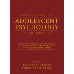 Handbook of Adolescent Psychology, Volume 2: Contextual Influences on Adolescent Development