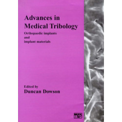 Advances in Medical Tribology Orthopaedic Implants and Implant Material