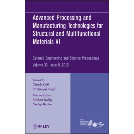 Advanced Processing and Manufacturing Technologiesfor Structural and Multifunctional Materials VI, Volume 33, Issue 8