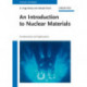 An Introduction to Nuclear Materials: Fundamentals and Applications