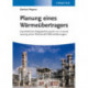 Planung eines Warmeubertragers: Ganzheitliche Aufgabenlosung bis zur Instandsetzung eines Rohrbundel-Warmeubertragers