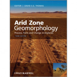 Arid Zone Geomorphology: Process, Form and Change in Drylands