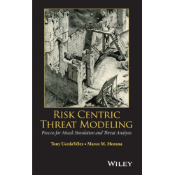 Risk Centric Threat Modeling: Process for Attack Simulation and Threat Analysis