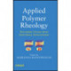 Applied Polymer Rheology: Polymeric Fluids with Industrial Applications