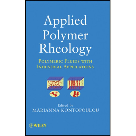 Applied Polymer Rheology: Polymeric Fluids with Industrial Applications