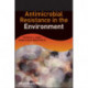 Antimicrobial Resistance in the Environment