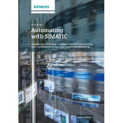 Automating with SIMATIC: Hardware and Software, Configuration and Programming, Data Communication, Operator Control and Monitoring