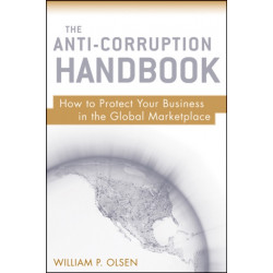 The Anti-Corruption Handbook: How to Protect Your Business in the Global Marketplace