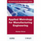 Applied Metrology for Manufacturing Engineering
