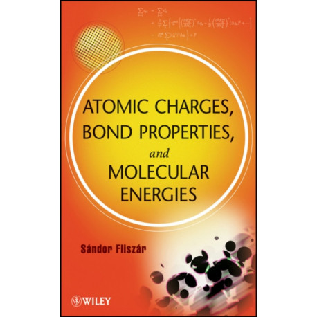 Atomic Charges, Bond Properties, and Molecular Energies