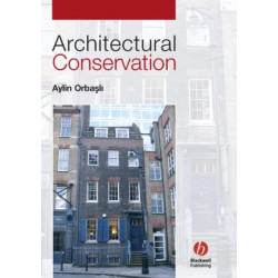 Architectural Conservation: Principles and Practice