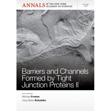 Barriers and Channels Formed by Tight Junction Proteins II, Volume 1258