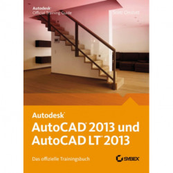 AutoCAD 2013 und AutoCAD LT 2013: Das offizielle Trainingsbuch