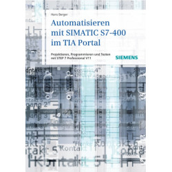 Automatisieren mit SIMATIC S7-400 im TIA Portal: Projektieren, Programmieren und Testen mit STEP 7 Professional