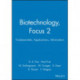 Biotechnology, Focus 2: Fundamentals, Applications, Information