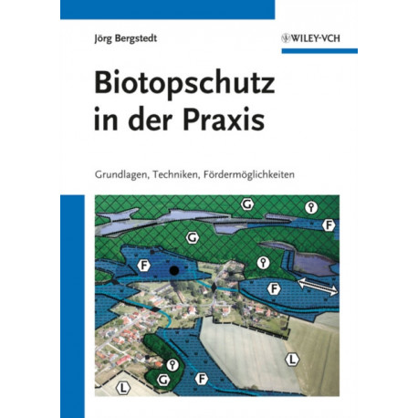 Biotopschutz in der Praxis: Grundlagen -Techniken - Fordermoglichkeiten - Grundlagen - Planung - Handlungsmoglichkeiten