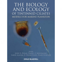 The Biology and Ecology of Tintinnid Ciliates: Models for Marine Plankton
