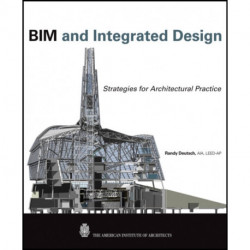 BIM and Integrated Design: Strategies for Architectural Practice